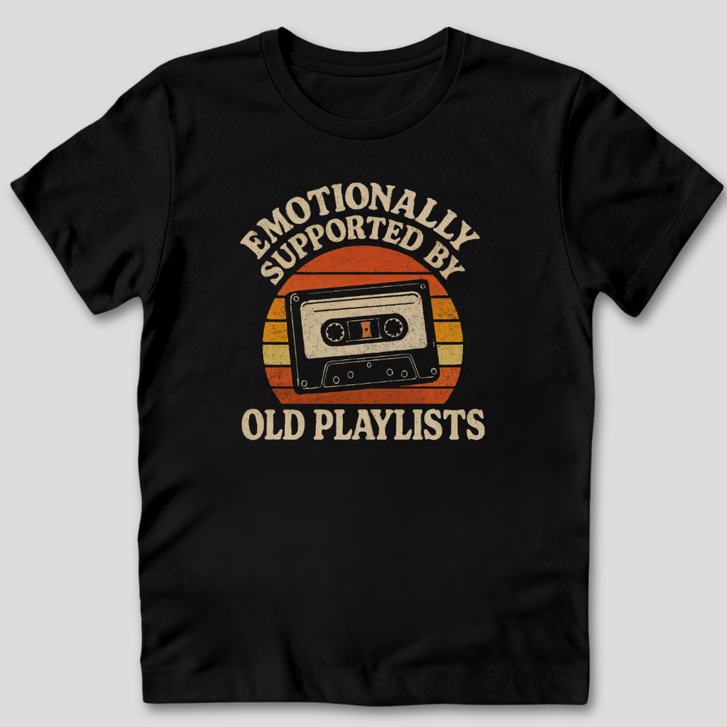 Emotionally Supported by Old Playlists T-Shirt