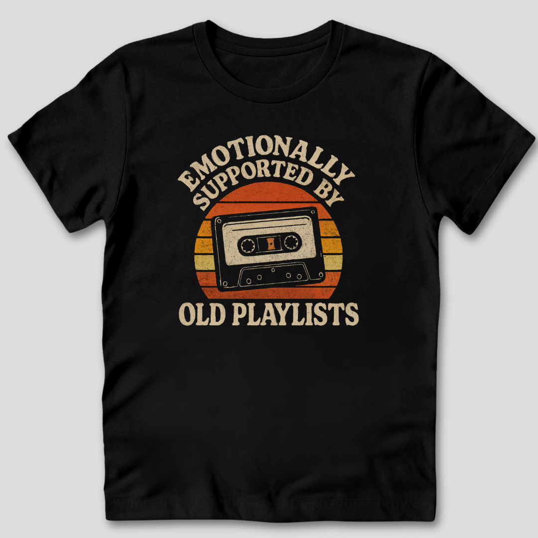 Emotionally Supported by Old Playlists T-Shirt