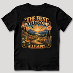 The Best Is Yet to Come Allegedly T-Shirt