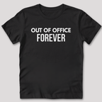 Out of Office Forever T-Shirt