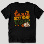 Fall Plans: Stay Home Earlier T-Shirt