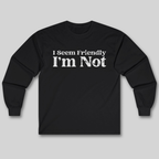 I Seem Friendly Long Sleeve Tee
