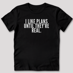 I Like Plans T-Shirt