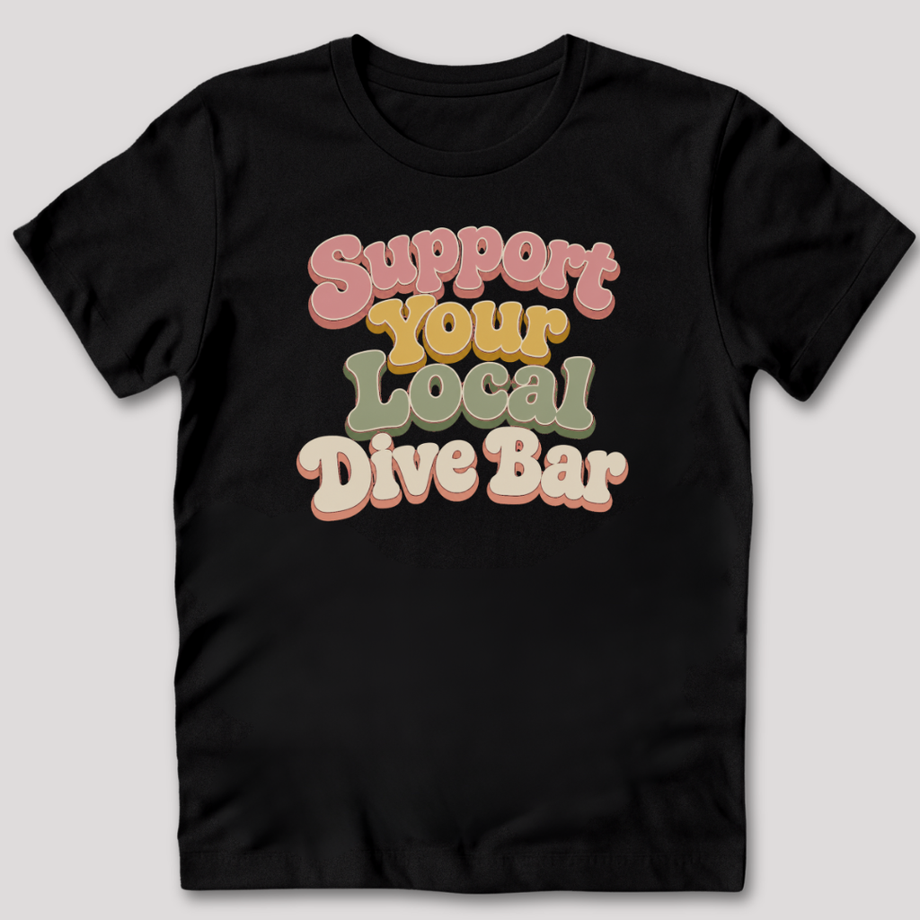 Support Your Local Dive Bar T-Shirt