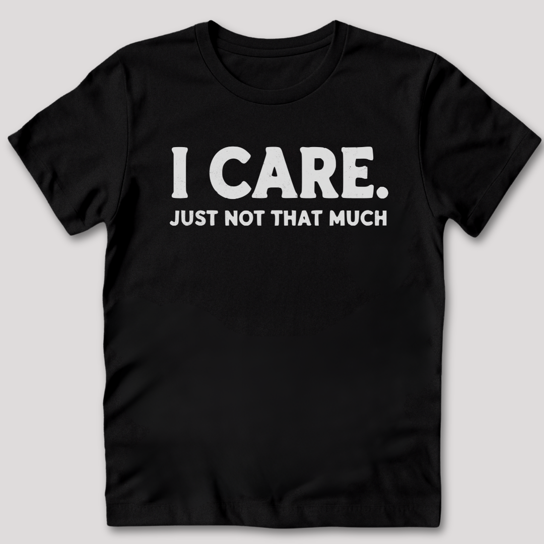 I Care T-Shirt