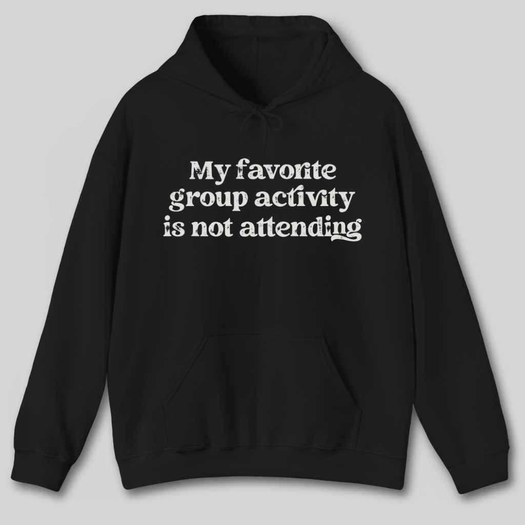My Favorite Group Activity Hoodie