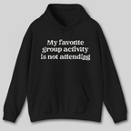 My Favorite Group Activity Hoodie