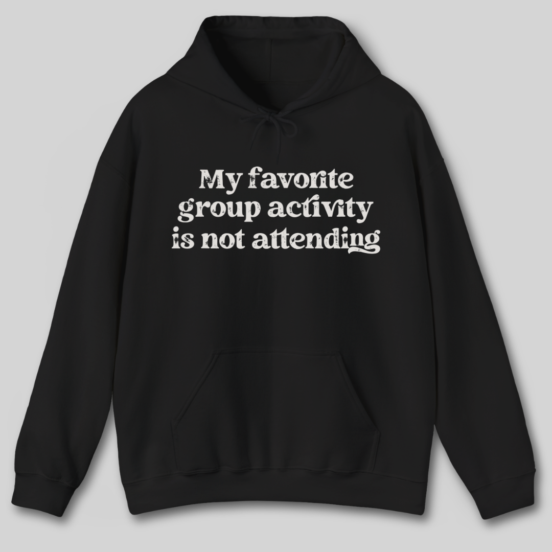 My Favorite Group Activity Hoodie