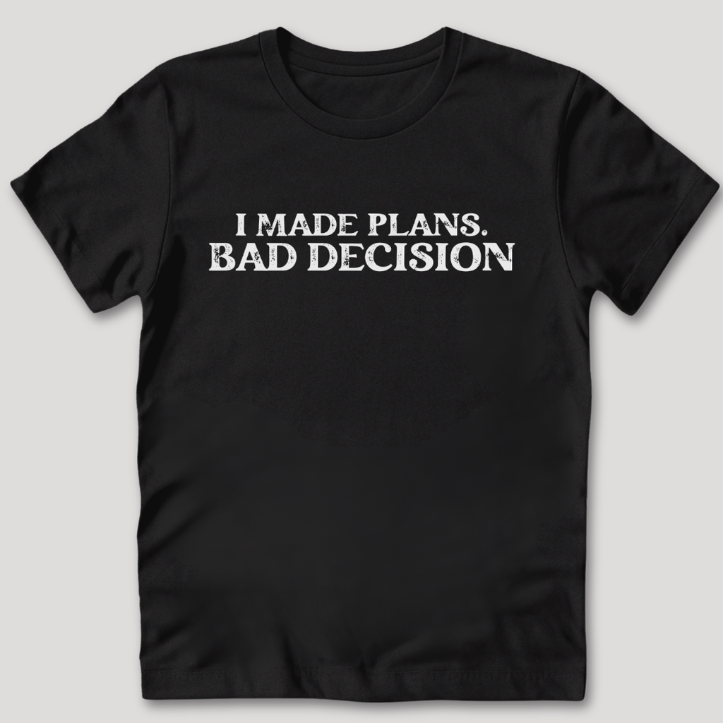 Bad Decision T-Shirt