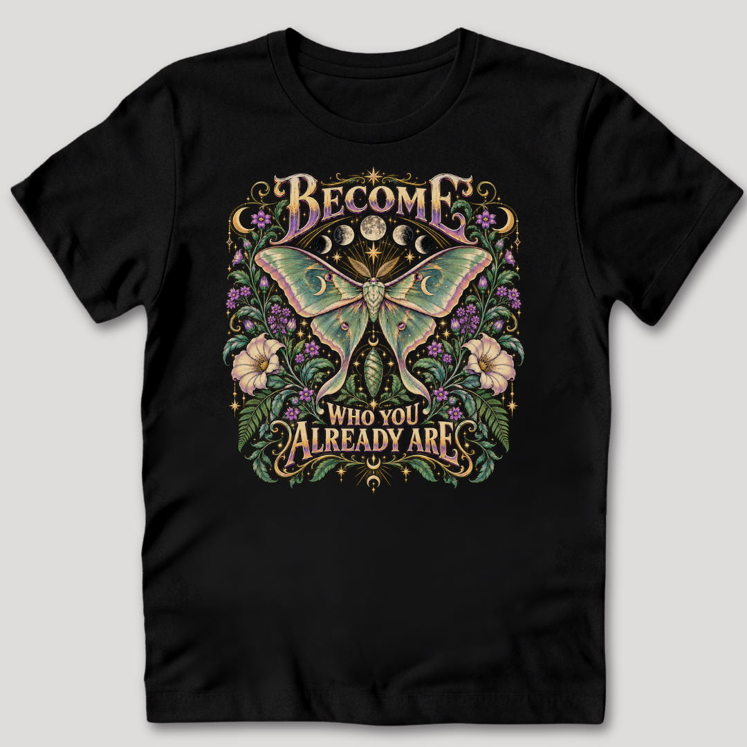 Become Who You Already Are T-Shirt