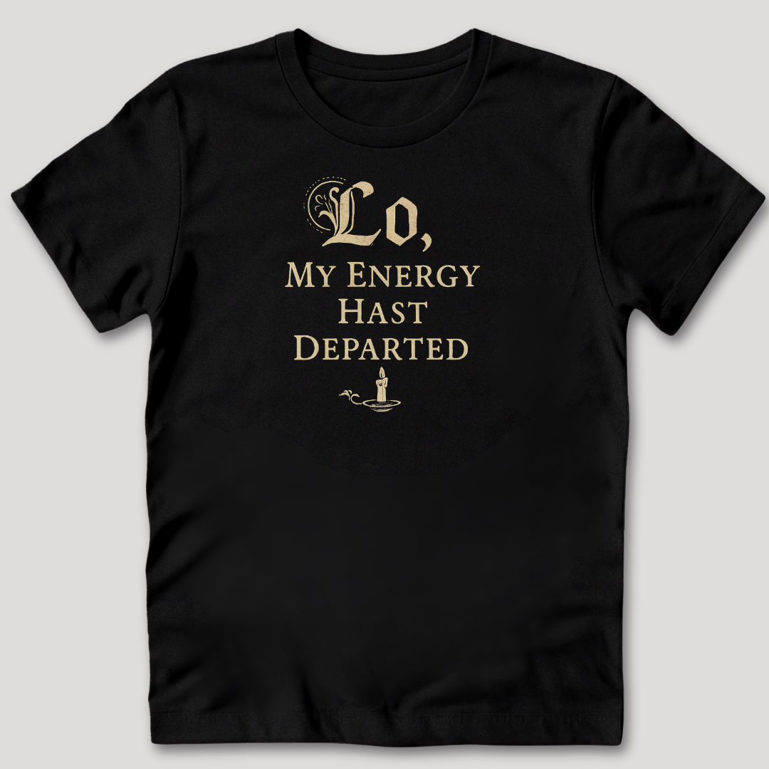 My Energy Hast Departed T-Shirt