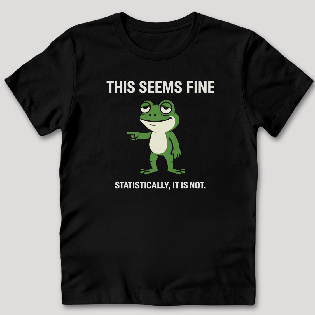 This Seems Fine T-Shirt