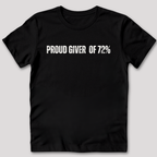 Proud Giver of 72% T-Shirt