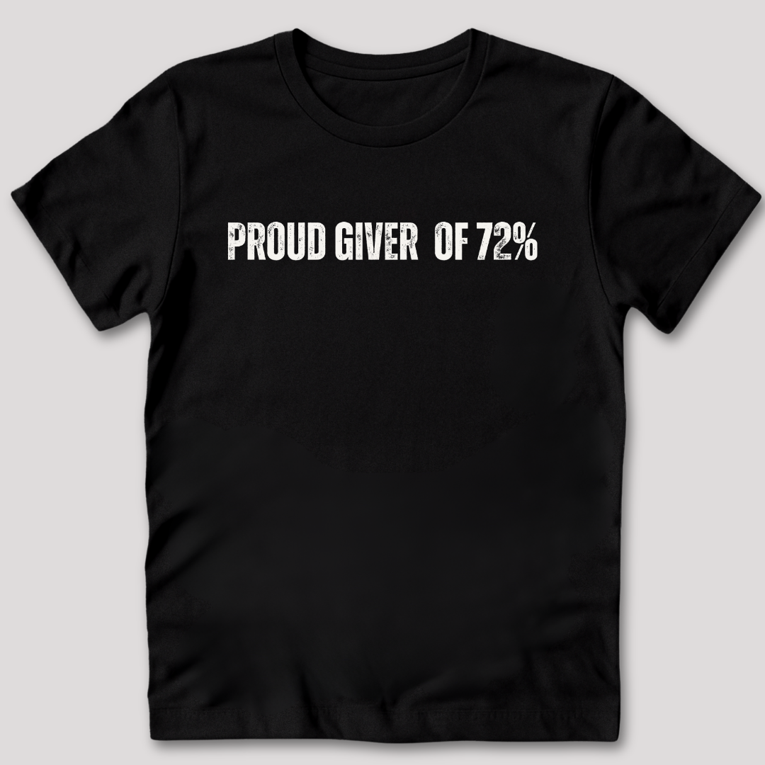 Proud Giver of 72% T-Shirt