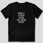 Between Healing and Violence T-Shirt