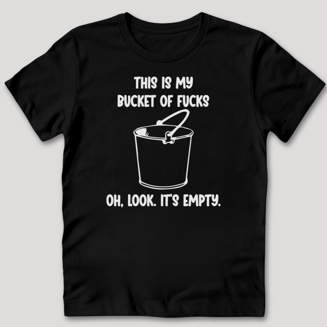 Bucket of Fucks T-Shirt