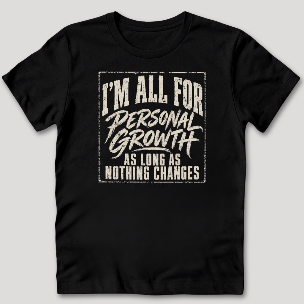 I'm All For Personal Growth T-Shirt