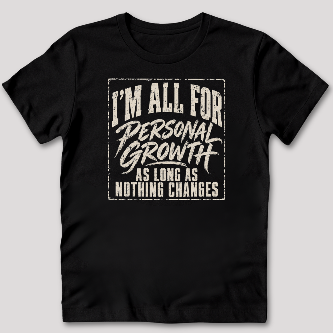 I'm All For Personal Growth T-Shirt