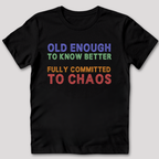 Old Enough To Know Better  T-Shirt