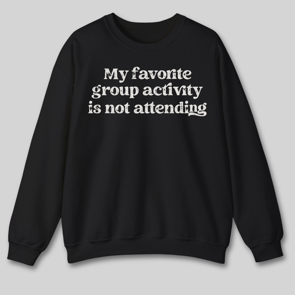 My Favorite Group Activity Sweatshirt