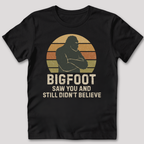 Bigfoot Saw You T-Shirt