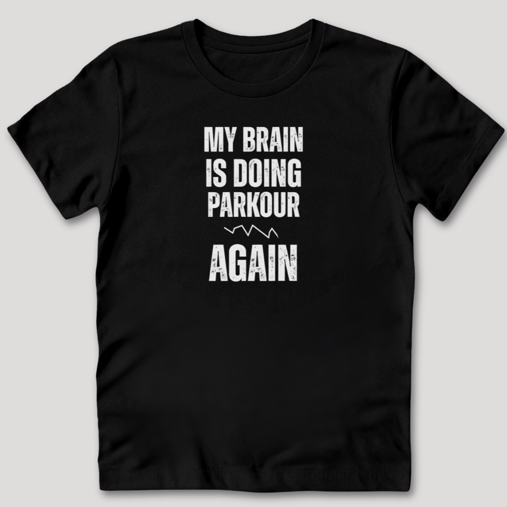 My Brain Is Doing Parkour T-Shirt