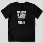 My Brain Is Doing Parkour T-Shirt