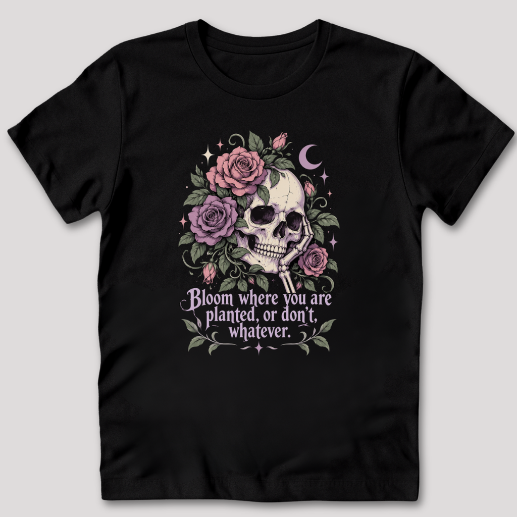 Bloom Where You Are Planted T-Shirt