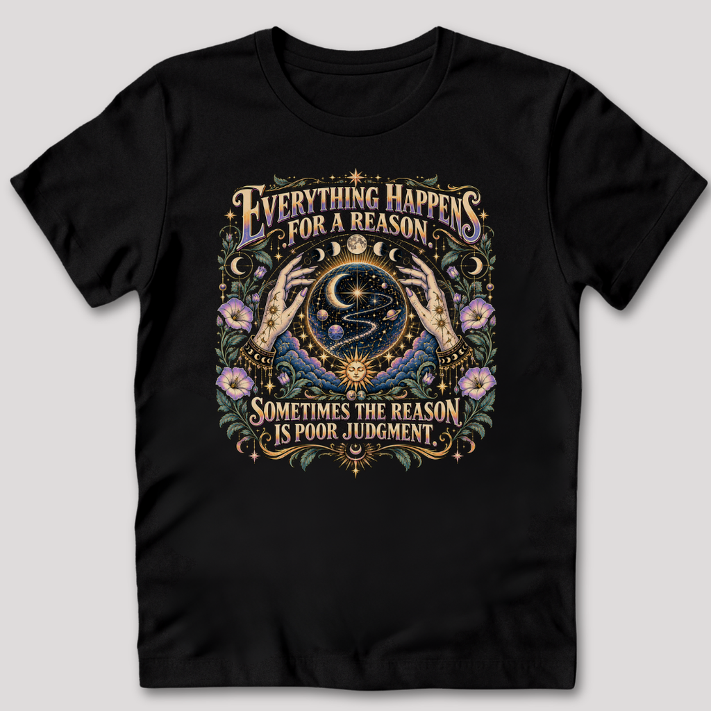 Everything Happens For a Reason T-Shirt
