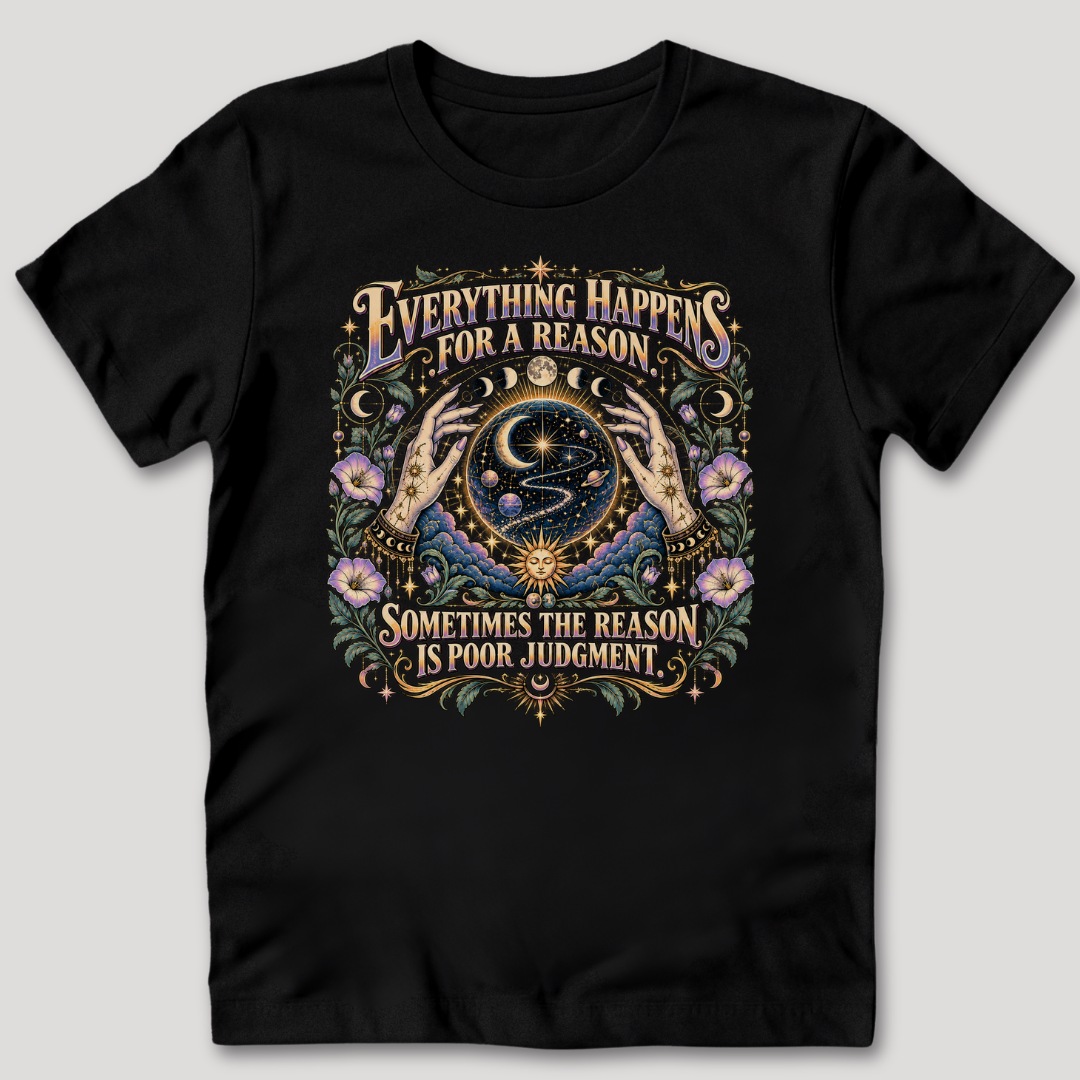 Everything Happens For a Reason T-Shirt