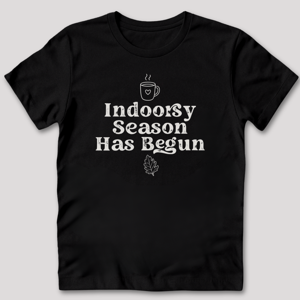 Indoorsy Season Has Begun T-Shirt
