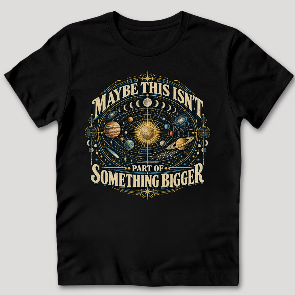 Maybe This Isn't Something Bigger T-Shirt