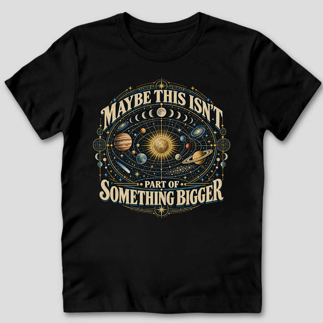 Maybe This Isn't Something Bigger T-Shirt