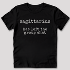 Sagittarius Has Left the Group Chat T-Shirt