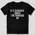 If It Requires Shoes T-Shirt