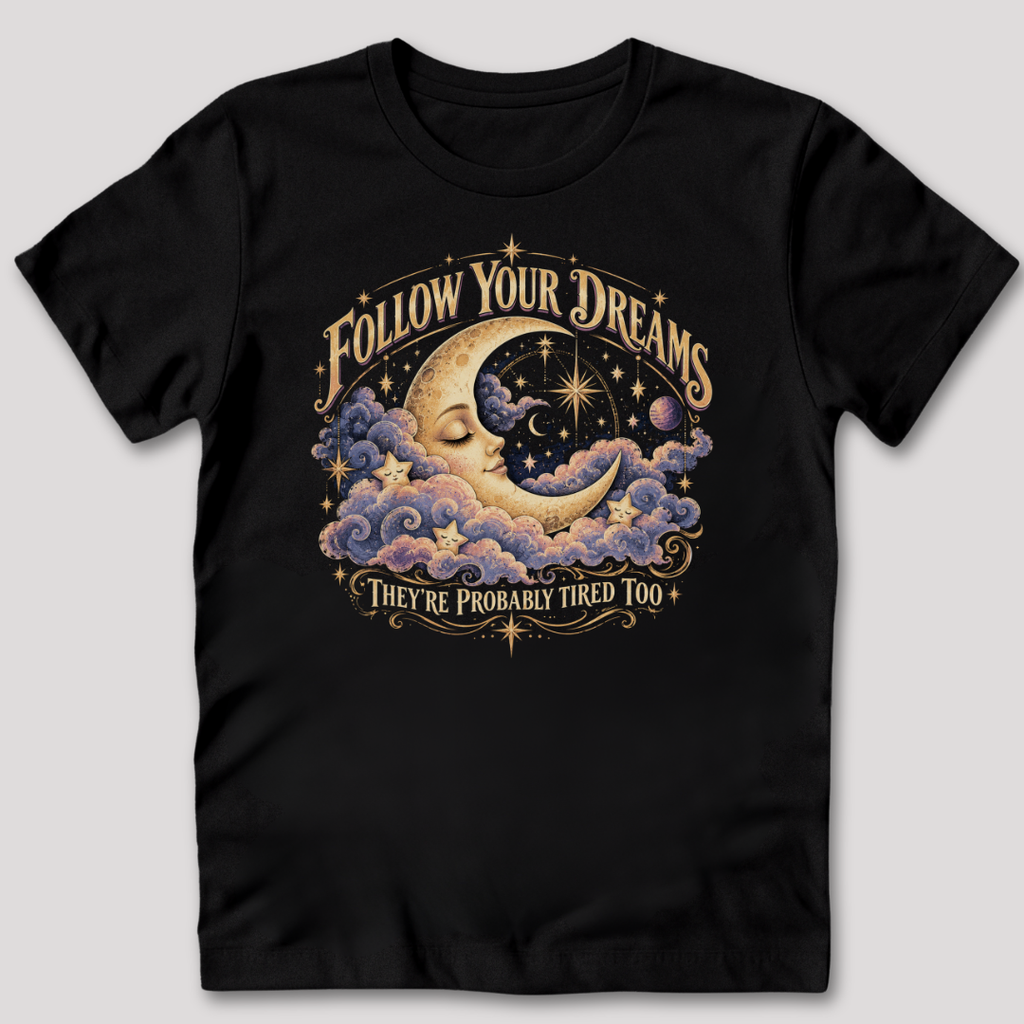 Follow Your Dreams T-Shirt