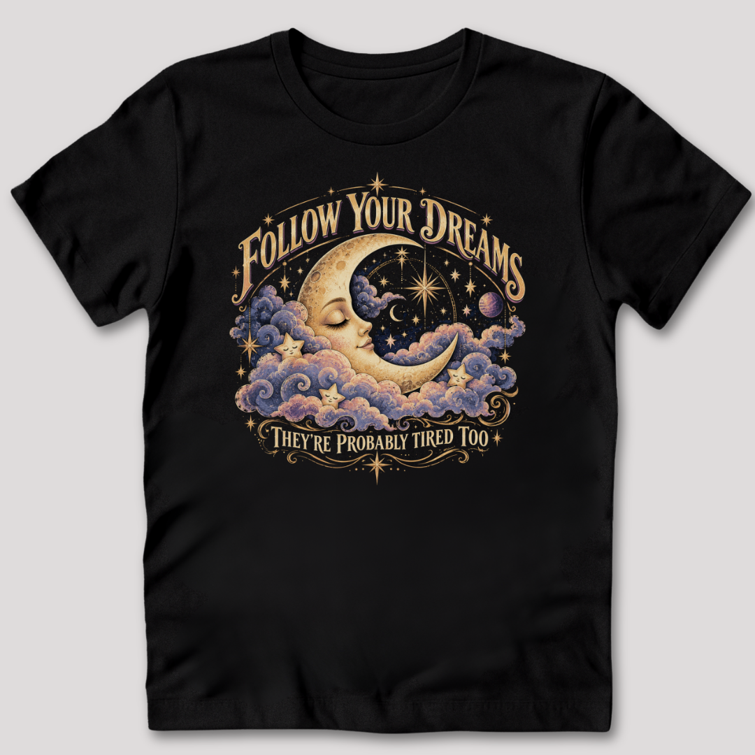 Follow Your Dreams T-Shirt