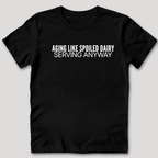 Aging Like Spoiled Dairy T-Shirt