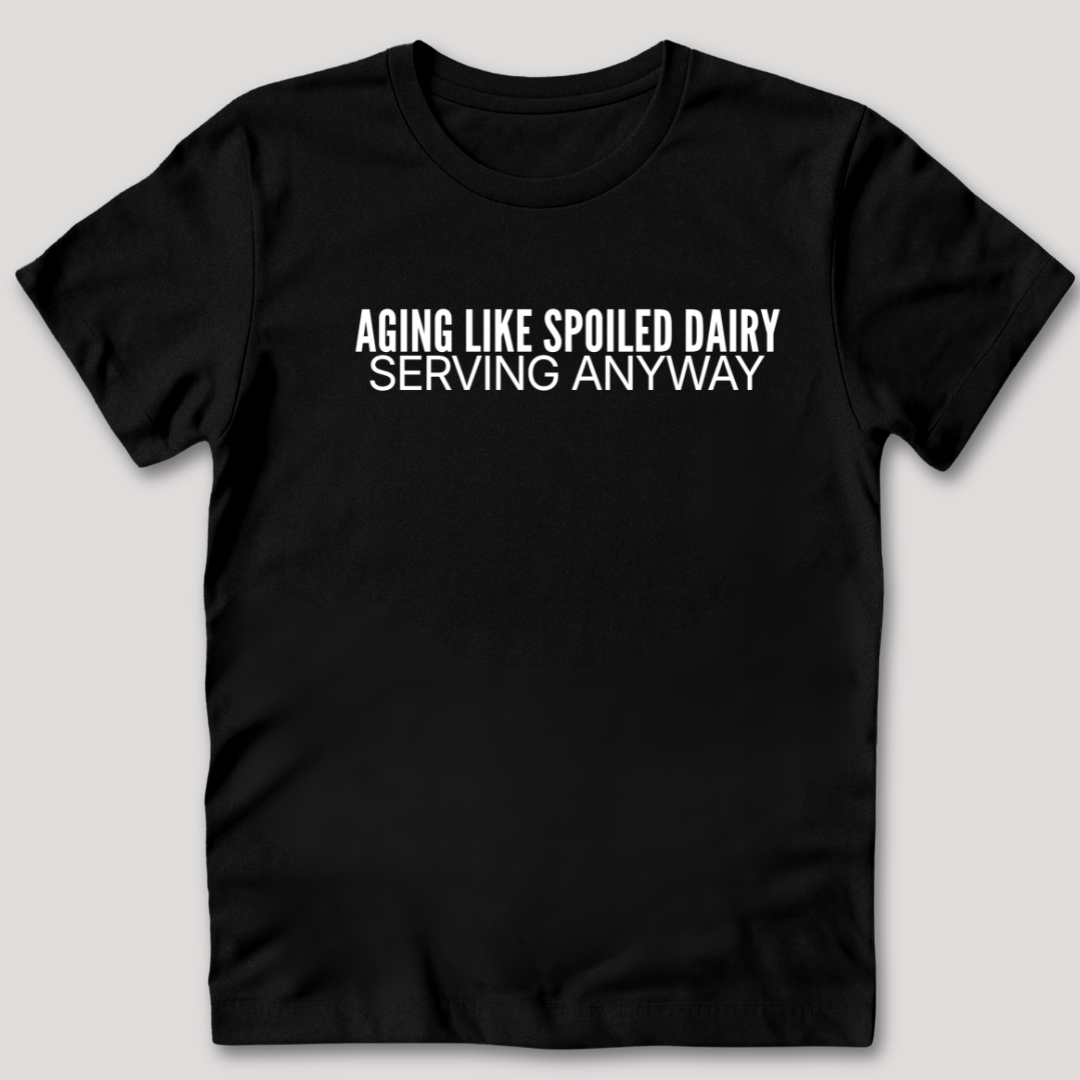 Aging Like Spoiled Dairy T-Shirt