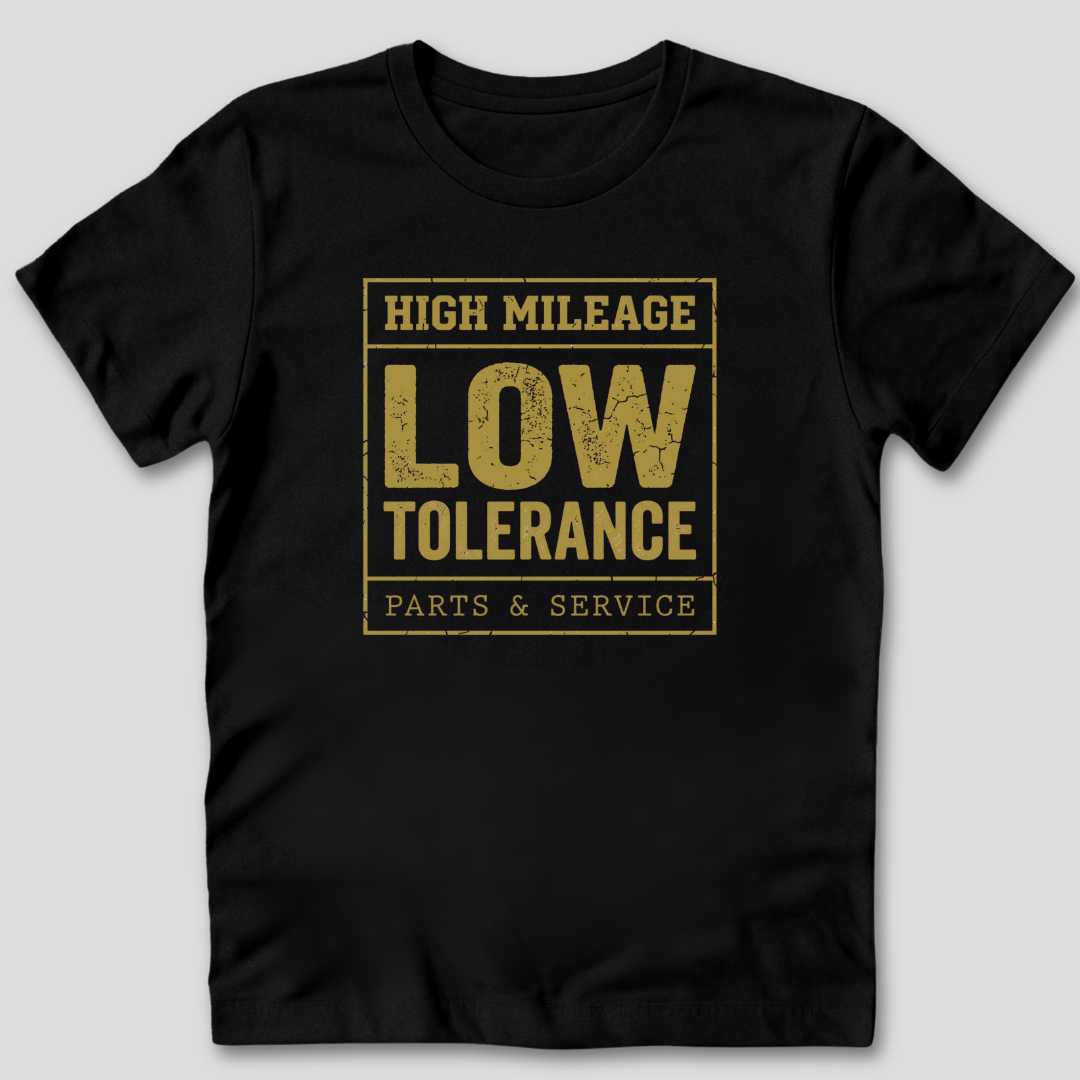 High Mileage Low Tolerance T-Shirt