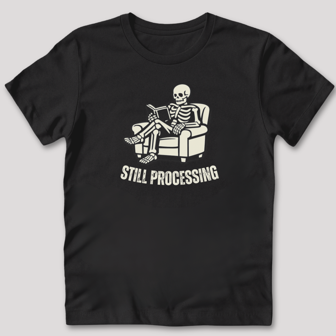 Still Processing T-Shirt