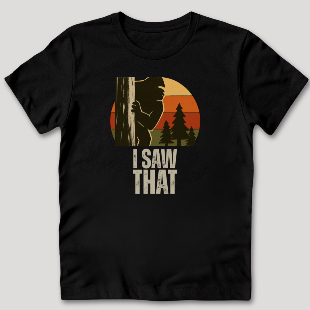 I Saw That T-Shirt
