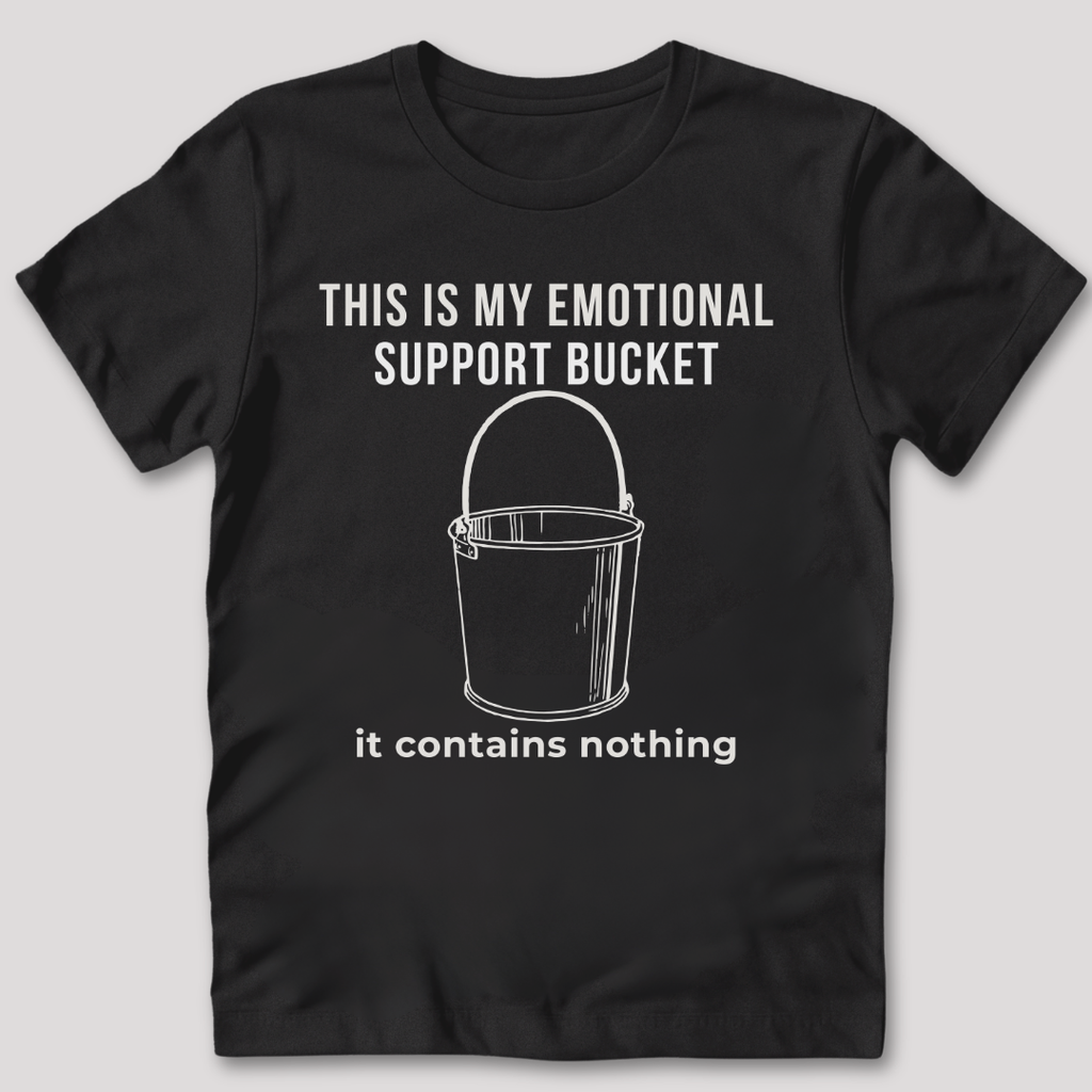 Emotional Support Bucket T-Shirt