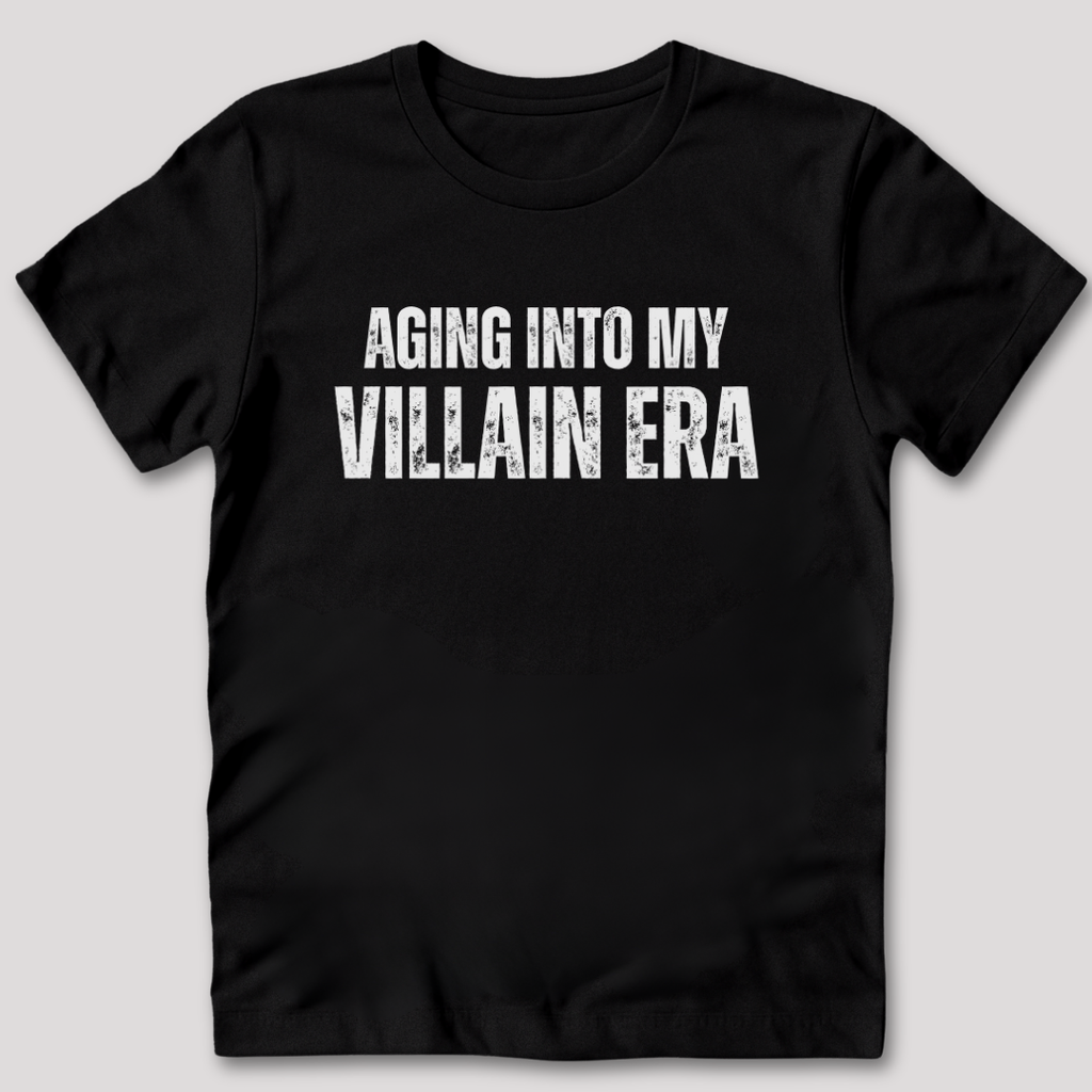 Aging Into My Villain Era T-Shirt