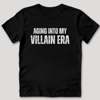 Aging Into My Villain Era T-Shirt