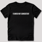 Flawed But Inconsistent T-Shirt