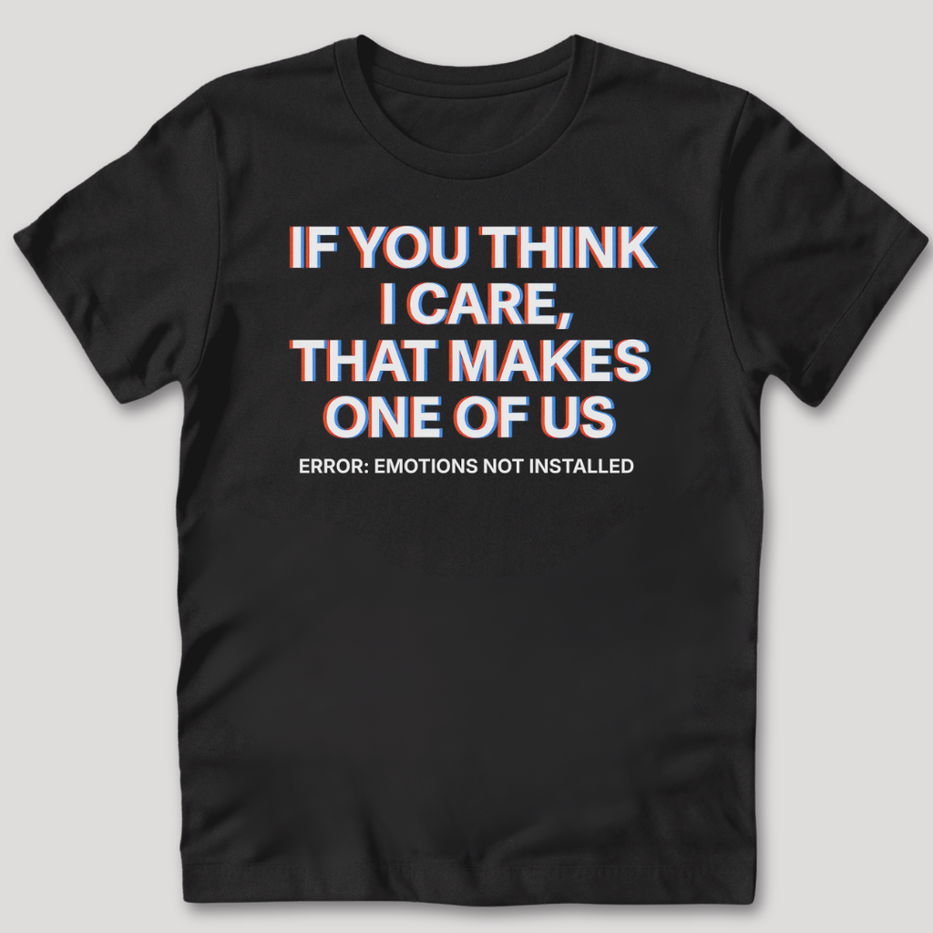 Emotions Not Installed T-Shirt