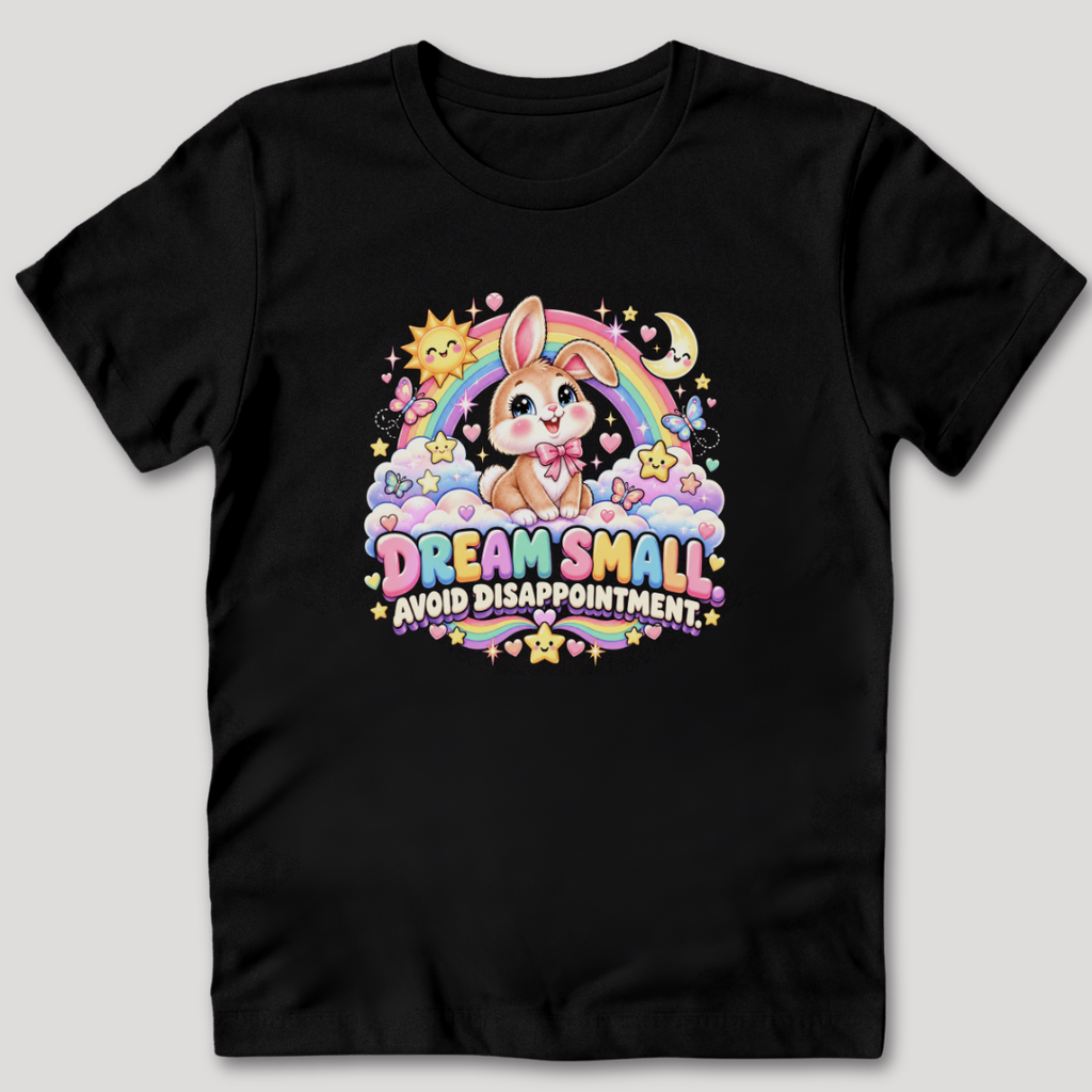 Dream Small Avoid Disappointment T-Shirt