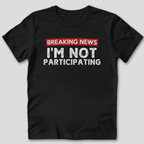 Not Participating T-Shirt