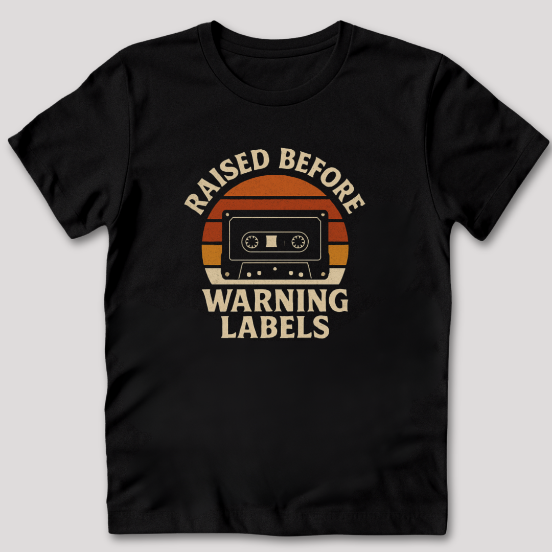 Raised Before Warning Labels T-Shirt